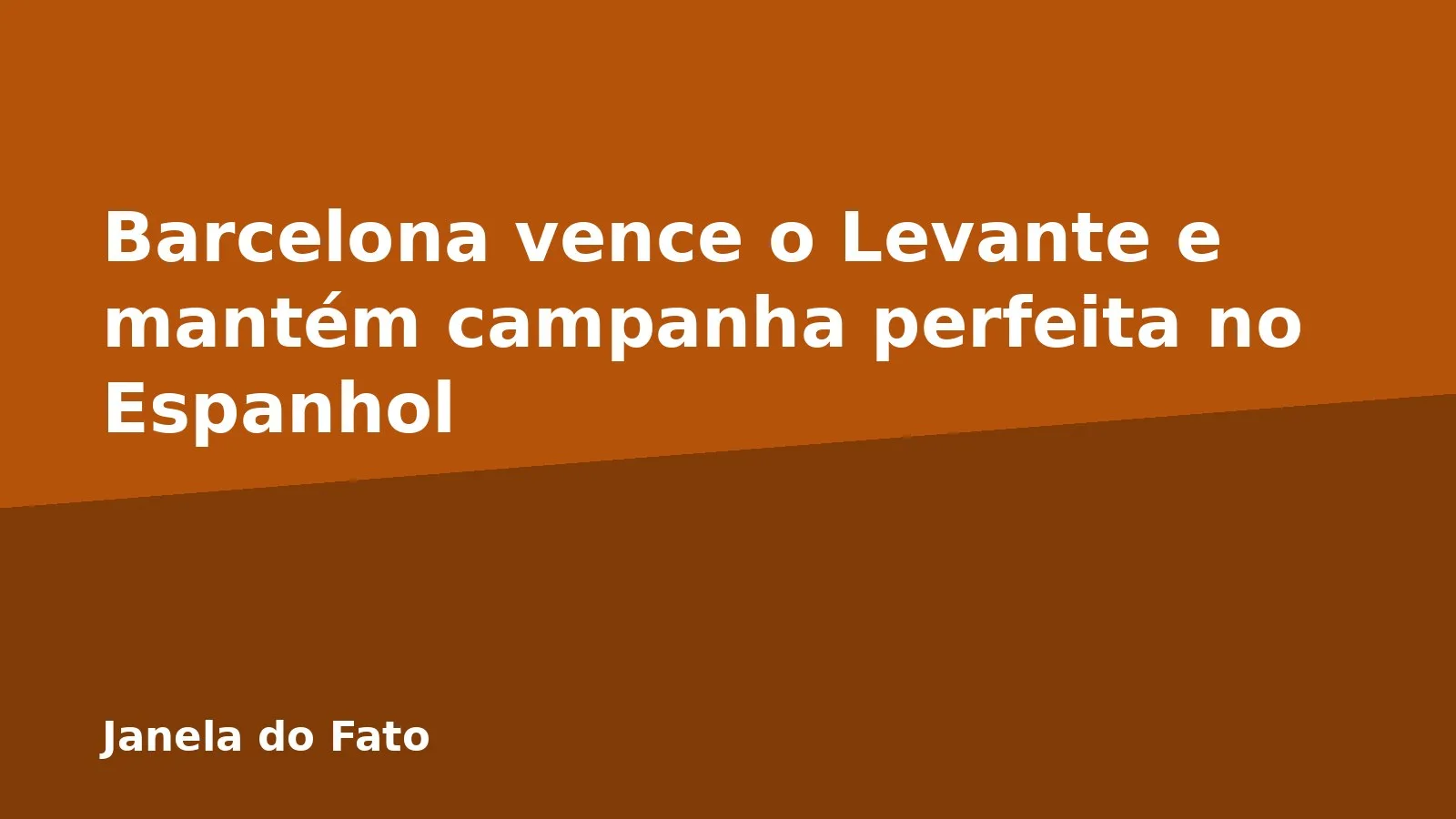 Barcelona vence o Levante e mantém campanha perfeita no Espanhol